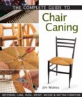 Image for The complete guide to chair caning  : restoring cane, rush, splint, wicker, and rattan furniture