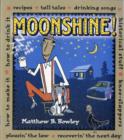 Image for Moonshine!  : recipes, tall tales, drinking songs, historical stuff, knee-slappers, how to make it, how to drink it, pleasin&#39; the law, recoverin&#39; the next day