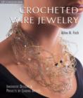 Image for Crocheted wire jewelry  : innovative designs &amp; projects by leading artists