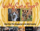 Image for Is my cat a tiger?  : how your cat compares to its wild cousins