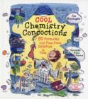 Image for Cool chemistry concoctions  : 50 formulas that fizz, foam, splatter &amp; ooze