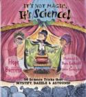 Image for It&#39;s not magic, it&#39;s science!  : 50 science tricks that mystify, dazzle &amp; astound!