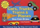 Image for Cars, Trucks, Trains and Planes You Can Draw