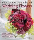 Image for The new book of wedding flowers  : simple &amp; stylish arrangements for the creative bride