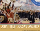 Image for John Philip Sousa&#39;s America