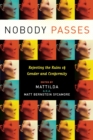 Image for Nobody passes  : rejecting the rules of gender And conformity