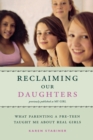 Image for Reclaiming Our Daughters (Previously Published as My Girl) : What Parenting a Pre-Teen Taught ME About Real Girls