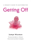 Image for Getting Off : A Woman&#39;s Guide to Masturbation