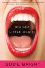 Image for Big Sex Little Death