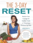 Image for The 3-day reset: restore your cravings for healthy foods in three easy, empowering days