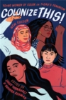 Image for Colonize this!  : young women of color on today&#39;s feminism