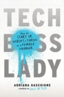 Image for Tech Boss Lady : How to Start-up, Disrupt, and Thrive as a Female Founder