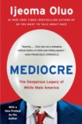 Image for Mediocre : The Dangerous Legacy of White Male America
