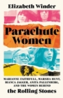 Image for Parachute women  : Marianne Faithfull, Marsha Hunt, Bianca Jagger, Anita Pallenberg, and the women behind the Rolling Stones