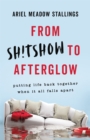 Image for From Sh!tshow to Afterglow