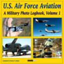 Image for U.S. Air Force aviation  : a military photo logbookVol. 1 : v.1