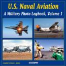 Image for U.S. naval aviation  : a military photo logbookVol. 1 : v. 1