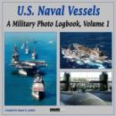 Image for U.S. naval vessels  : a military photo logbookVol. 1