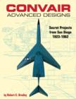 Image for Convair Advanced Designs : Secret Projects from San Diego, 1923-1962