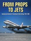 Image for From Props to Jets : Commercial Aviation&#39;s Transition to the Jet Age 1952-1962