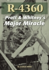Image for R-4360 : Pratt &amp; Whitney&#39;s Major Miracle