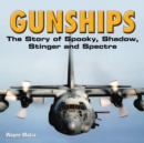Image for Gunships : The Story of Spooky, Shadow, Stinger and Spectre