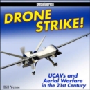 Image for Drone Strike! : Ucavs and Unmanned Aerial Warfare in the 21st Century