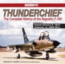 Image for Thunderchief  : the complete history of the Republic F-105
