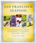 Image for San Francisco Sea Food : Savory Recipes from Everybody&#39;s Favorite Seafood City