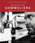 Image for Secrets of the sommeliers  : how to think and drink like the world&#39;s top wine professionals