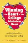 Image for Winning the Heart of the College Admissions Dean : An Expert&#39;s Advice for Getting into College