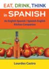 Image for Eat, think, drink in Spanish: an English-Spanish/Spanish-English kitchen companion
