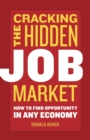 Image for Cracking the hidden job market  : how to find opportunity in any economy