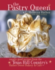 Image for The pastry queen  : royally good recipes from the Texas hill country&#39;s Rather sweet bakery &amp; cafe