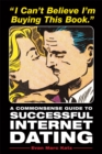 Image for &quot;I can&#39;t believe I&#39;m buying this book&quot;  : a commonsense guide to successful Internet dating