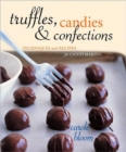 Image for Truffles, candies, and confections  : techniques and recipes for candymaking