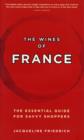 Image for Wines of France  : the essential guide for savvy shoppers