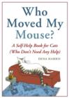 Image for Who moved my mouse?: a self-help book for cats (who don&#39;t need any help)