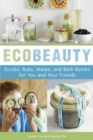 Image for Ecobeauty  : scrubs, rubs, masks, and bath bombs for you and your friends