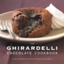 Image for The Ghirardelli chocolate cookbook  : recipes and history from America&#39;s premier chocolate maker