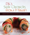 Image for D.K.&#39;s sushi chronicles from Hawaii  : recipes from Sansei Seafood Restaurant &amp; Sushi Bar
