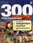 Image for 300 home-improvement tips  : for working smarter, safer, greener