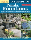 Image for DIY guide to ponds, fountains, rain gardens &amp; water features  : designing, constructing, planting