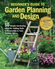 Image for Beginner’s Guide to Garden Planning and Design : 50 Simple Gardening Ideas for Adding Style &amp; Personality to Your Outdoor Space