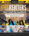 Image for DIY for Renters: Don&#39;t Call the Landlord : A Renter&#39;s Guide to Repairs and Personalizations That Won&#39;t Break Your Lease