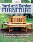 Image for Yard &amp; garden furniture  : plans &amp; step-by-step instructions to create 20 useful outdoor projects