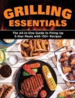 Image for Grilling essentials  : essential tools, techniques, and 100 recipes for appetizers, main dishes, and sides