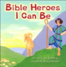 Image for Bible Heroes I Can be