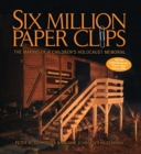 Image for Six Million Paper Clips: The Making of a Children&#39;s Holocaust Memorial.