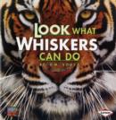 Image for Look What Whiskers Can Do